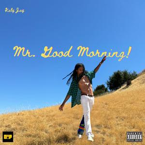 MR. GOOD MORNING (Explicit)