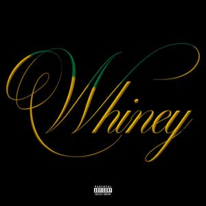 WHINEY