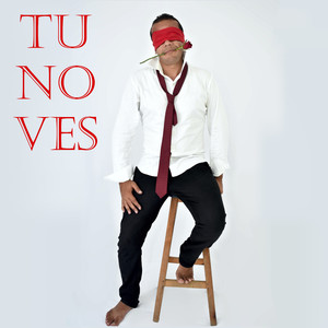 Tu No Ves