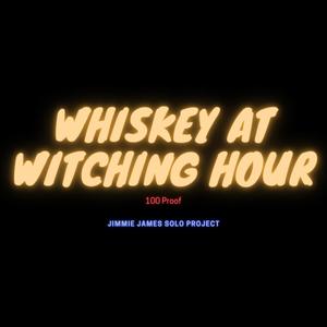 Whiskey At Witching Hour