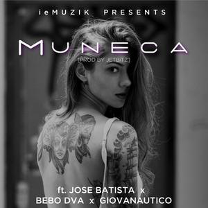 Muñeca (feat. Jose Batista, Bebo DVA & GiovaNautico)