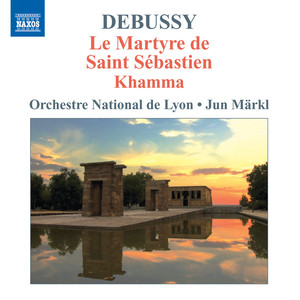 DEBUSSY, C.: Orchestral Works, Vol. 4 (Markl) - Le martyre de St. Sebastien / Khamma / Le roi Lear