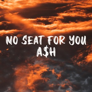 No Seat for You (Explicit)