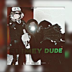 Slimey Dude (Explicit)
