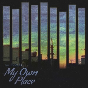 My Own Place (feat. HaeJu) [Explicit]