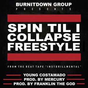 SPIN TIL I COLLAPSE (FREESTYLE) (feat. YOUNG COSTAMADO, MERCURY BEATS & FRANKLIN THE GOD) [Explicit]