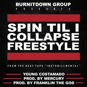 SPIN TIL I COLLAPSE (FREESTYLE) (feat. YOUNG COSTAMADO, MERCURY BEATS & FRANKLIN THE GOD) (Explicit)