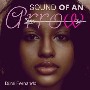 Sound of an Arrow (feat. Dilmi Fernando)