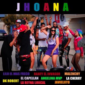 Jhoana(feat. Lilo El Mas Freco, Ranfy El Invasor, Malenchy, Dk Robert, El Capellan, Angelina MVP, La Reyna Lirical, La Cherry & Javieliito) (Explicit)