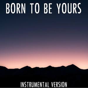 Born To Be Yours