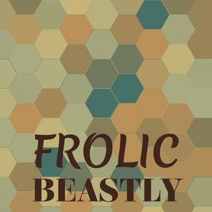 Frolic Beastly