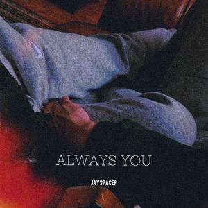 ALWAYS YOU (Explicit)