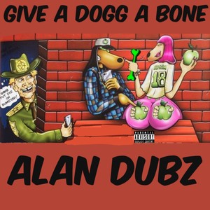 Give a dogg a bone (Explicit)