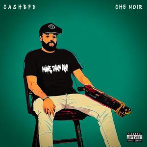 More Than Rap (feat. Che Noir & Cash BFD) (Explicit)