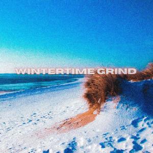 WINTERTIME GRIND (Explicit)