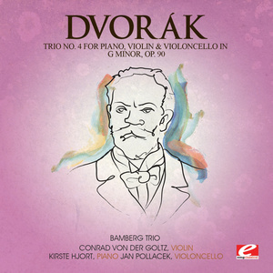 Dvorák: Trio No. 4 for Piano, Violin and Violoncello in G Minor, Op. 90 (Digitally Remastered)