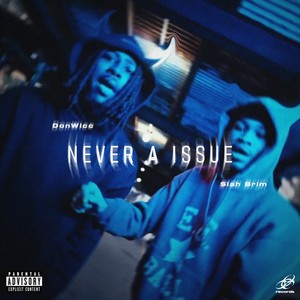Never A Issue (Explicit)