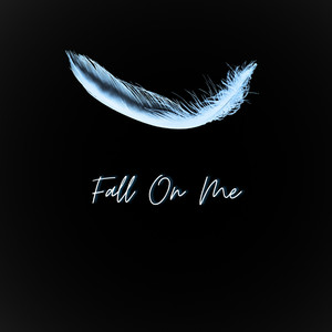 Fall On Me