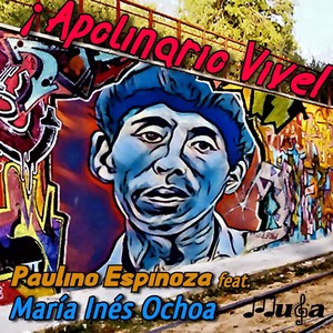 ¡Apolinario Vive! (feat. María Inés Ochoa)