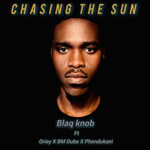 Chasing The Sun (feat. Oriey, BM Dube & Phendukani)