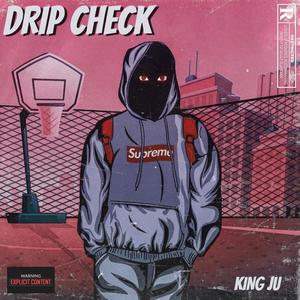 DRIP CHECK (feat. KING JU) [Explicit]