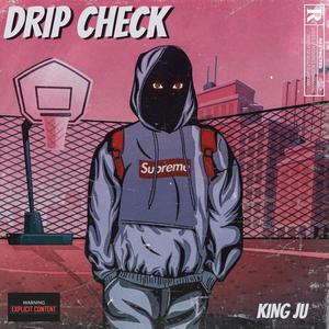 DRIP CHECK(feat. KING JU) (Explicit)