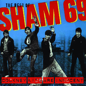 The Cockney Kids Are Innocent: The Best of Sham 69