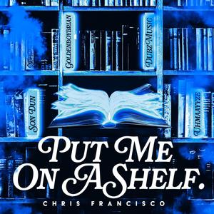 Put Me On A Shelf (Explicit)