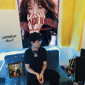 MY NEW WORLD (Me1oN Remix)
