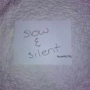 Slow & Silent (Explicit)