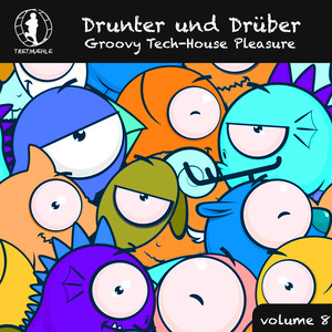 Drunter und Drüber, Vol. 8 - Groovy Tech House Pleasure!