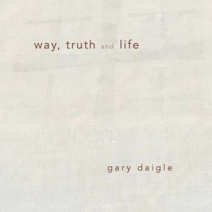 Way, Truth and Life