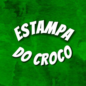ESTAMPA DO CROCO (Explicit)