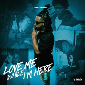 Love Me While I'm Here (Explicit)