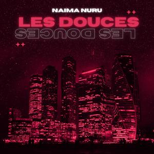 Les Douces (feat. Naima Nuru)