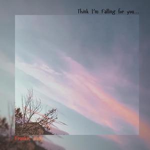 Think I'm Falling For You... (Explicit)