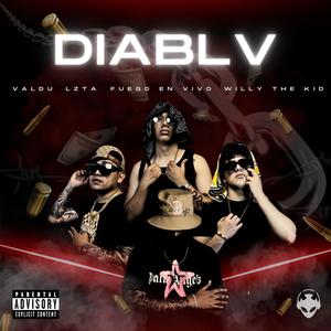 Diablv (feat. Lzta, Fuego En Vivo & Willy The Kid) [Explicit]