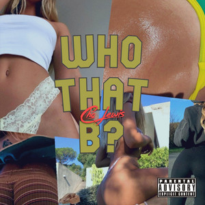 WHO THAT B? (Explicit)