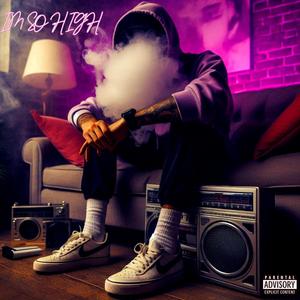 I'm So High (feat. Li Switch) (Explicit)