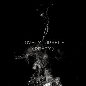 Love yourself (Remix) [Explicit]