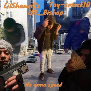 We onna speed (feat. Lbe bj & Tay-smackten) (Explicit)