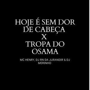 Hoje É Sem Dor de Cabeça X Tropa do Osama (Explicit)