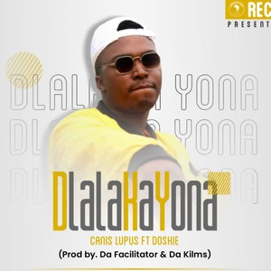 Dlala Ka Yona (feat. Canis Lupus, Doskie & Da Kilms) [Explicit]