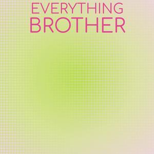 Everything Brother