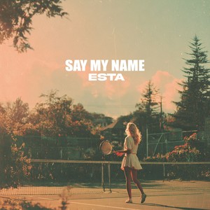 Say My Name (Explicit)