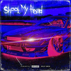 Shoot My Head (Explicit)