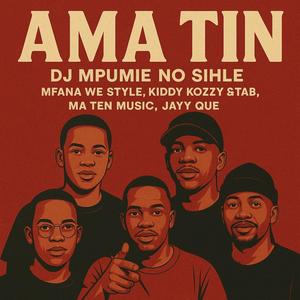 Ama tin (feat. mfana we style , kiddy kozzy & StaB, Ma ten musiq,jayy que)