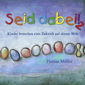 Seid dabei! 2 - Kinder brauchen eine Zukunft auf dieser Welt