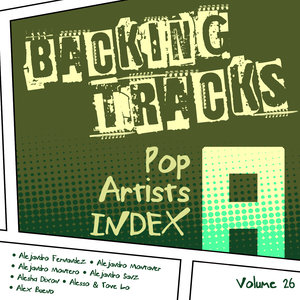 Backing Tracks / Pop Artists Index, A, (Alejandro Fernandez / Alejandro Montaner / Alejandro Montero / Alejandro Sanz / Alesha Dixon / Alesso & Tove Lo / Alex Bueno), Volume 26