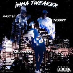 IMMA TWEAKER(feat. TG JAYY, 4lilturnt & BABYSTEPPER4Z) (Explicit)